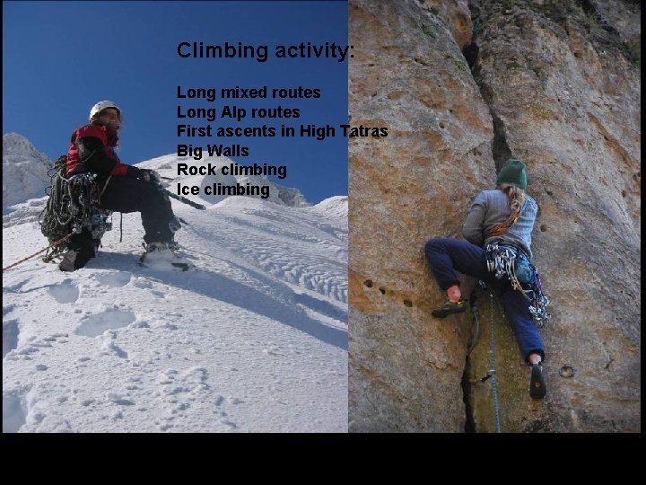 Climbing activity: Long mixed routes Long Alp routes First ascents in High Tatras Big