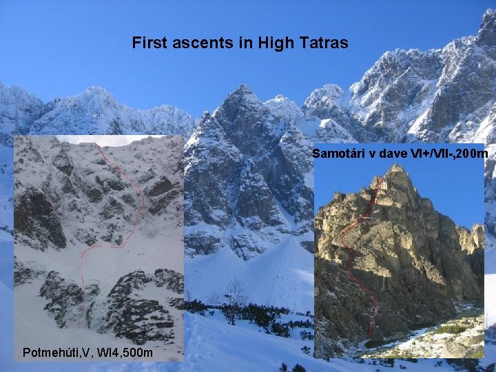 First ascents in High Tatras Samotári v dave VI+/VII-, 200 m Potmehúti, V, WI