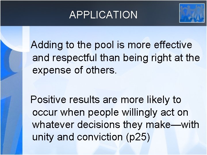 APPLICATION Adding to the pool is more effective and respectful than being right at