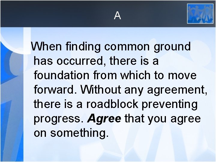 A When finding common ground has occurred, there is a foundation from which to