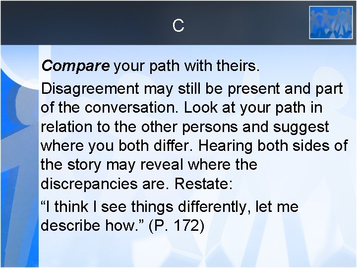 C Compare your path with theirs. Disagreement may still be present and part of