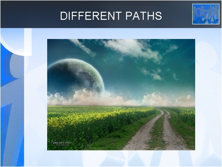 DIFFERENT PATHS 