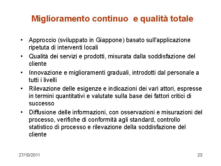 Miglioramento continuo e qualità totale • Approccio (sviluppato in Giappone) basato sull'applicazione ripetuta di