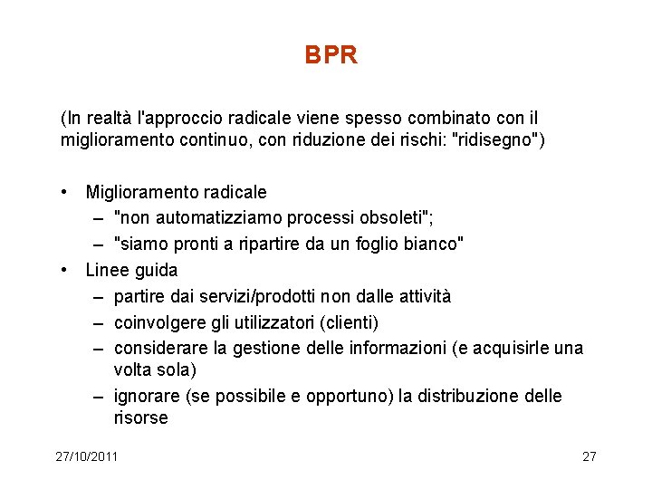BPR (In realtà l'approccio radicale viene spesso combinato con il miglioramento continuo, con riduzione