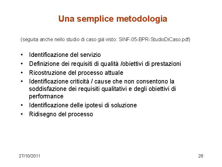 Una semplice metodologia (seguita anche nello studio di caso già visto: SINF-05 -BPR-Studio. Di.