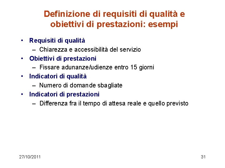 Definizione di requisiti di qualità e obiettivi di prestazioni: esempi • Requisiti di qualità