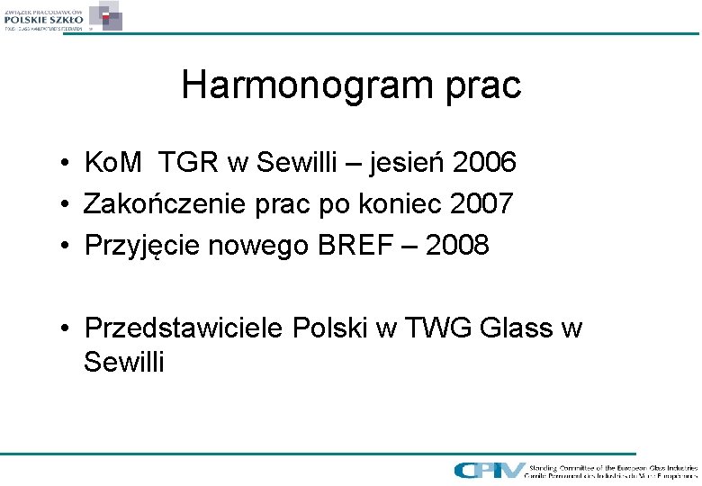 Harmonogram prac • Ko. M TGR w Sewilli – jesień 2006 • Zakończenie prac