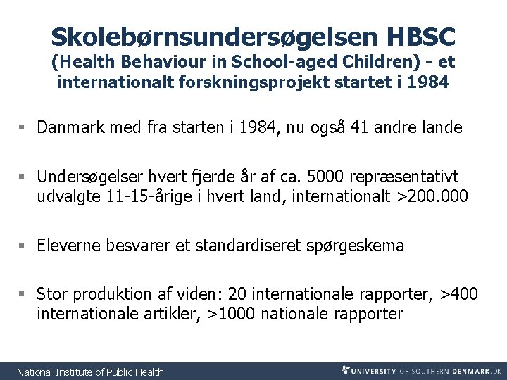 Skolebørnsundersøgelsen HBSC (Health Behaviour in School-aged Children) - et internationalt forskningsprojekt startet i 1984