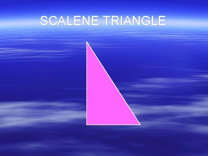 SCALENE TRIANGLE 