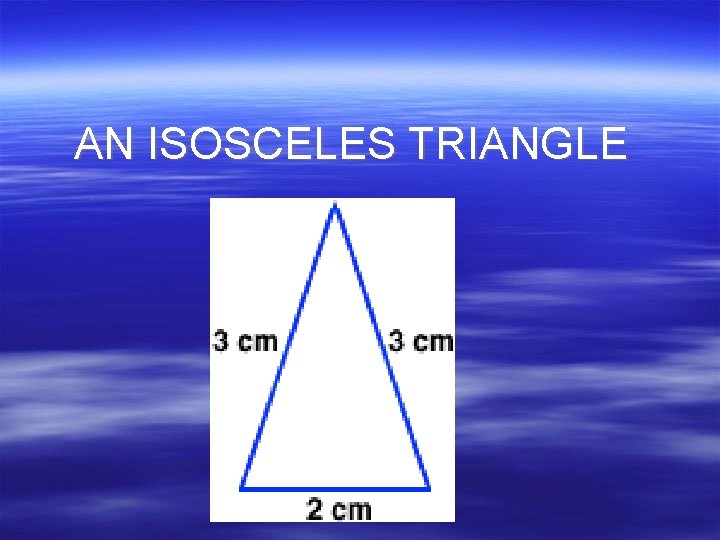 AN ISOSCELES TRIANGLE 