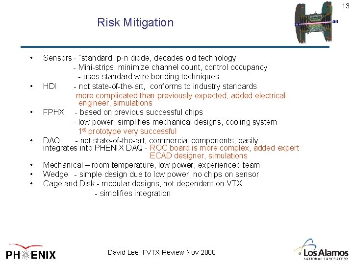 13 Risk Mitigation • Sensors - “standard” p-n diode, decades old technology - Mini-strips,