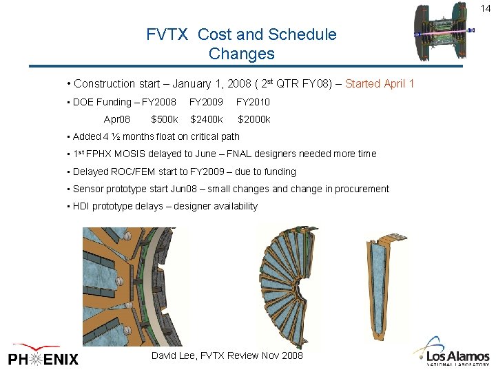 14 FVTX Cost and Schedule Changes • Construction start – January 1, 2008 (