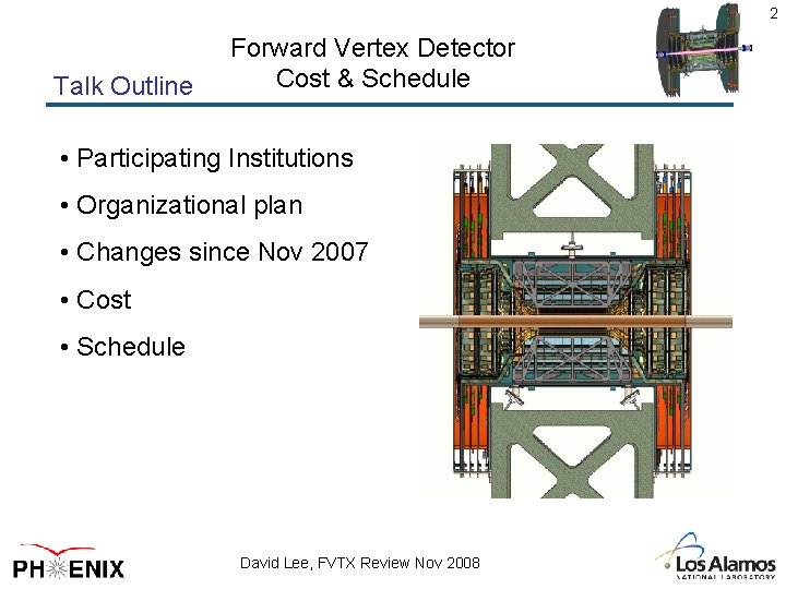 2 Talk Outline Forward Vertex Detector Cost & Schedule • Participating Institutions • Organizational