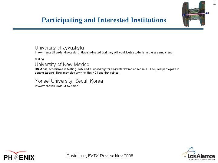 4 Participating and Interested Institutions University of Jyvaskyla Involvment still under discussion. Have indicated