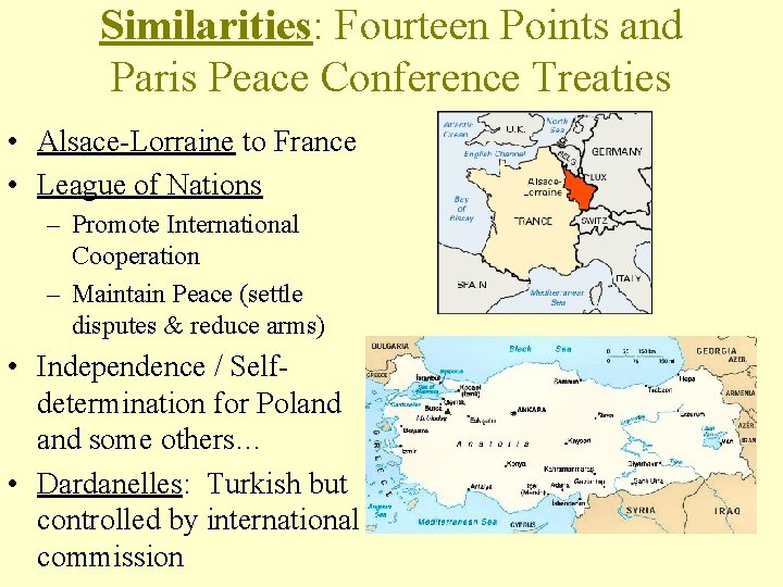 Similarities: Fourteen Points and Paris Peace Conference Treaties • Alsace-Lorraine to France • League