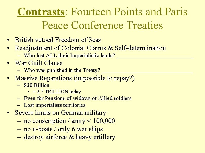 Contrasts: Fourteen Points and Paris Peace Conference Treaties • British vetoed Freedom of Seas