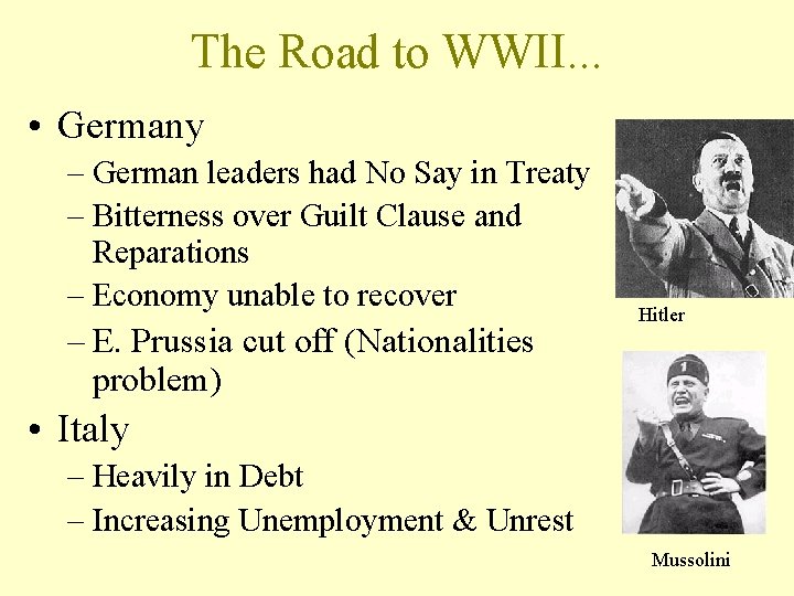 The Road to WWII. . . • Germany – German leaders had No Say