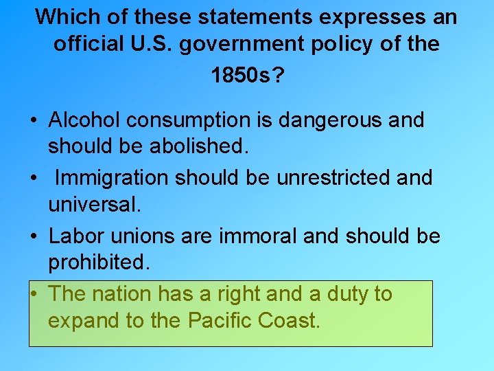 Which of these statements expresses an official U. S. government policy of the 1850