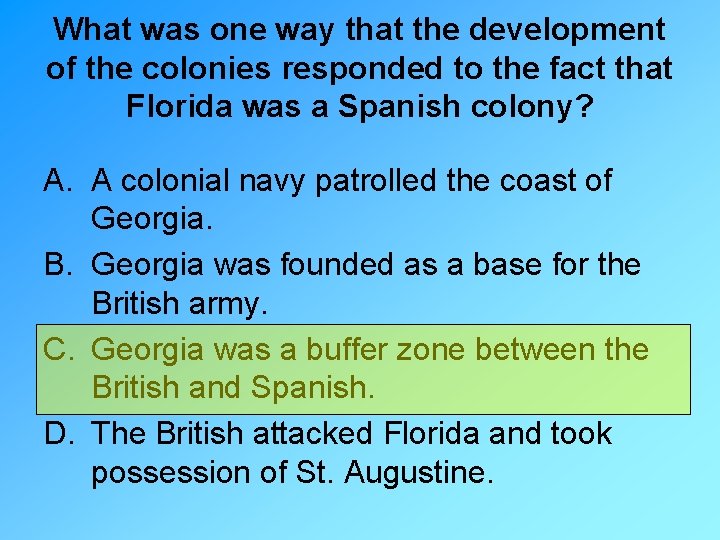 What was one way that the development of the colonies responded to the fact