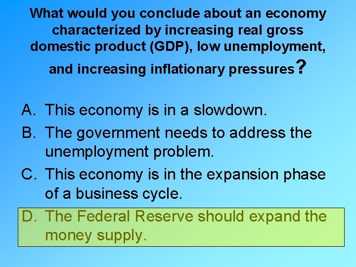 What would you conclude about an economy characterized by increasing real gross domestic product