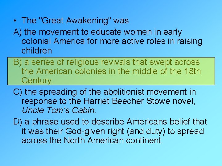  • The "Great Awakening" was A) the movement to educate women in early