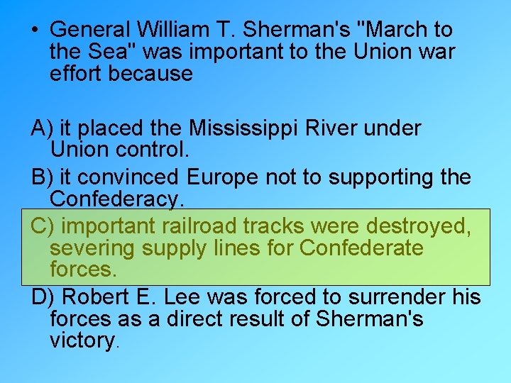  • General William T. Sherman's "March to the Sea" was important to the