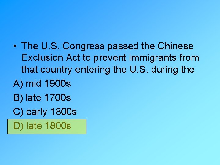  • The U. S. Congress passed the Chinese Exclusion Act to prevent immigrants