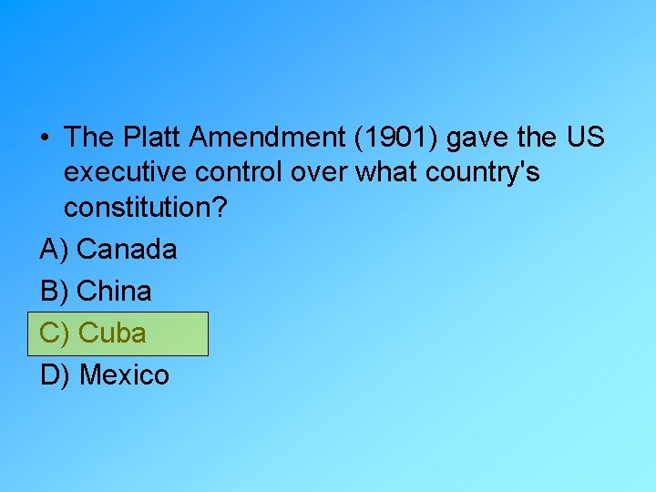  • The Platt Amendment (1901) gave the US executive control over what country's