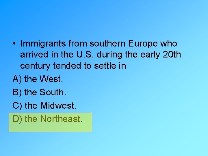 • Immigrants from southern Europe who arrived in the U. S. during the