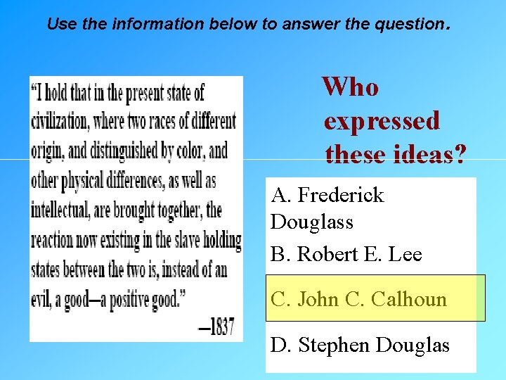 Use the information below to answer the question. Who expressed these ideas? A. Frederick