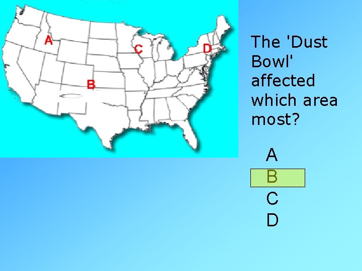 The 'Dust Bowl' affected which area most? A B C D 