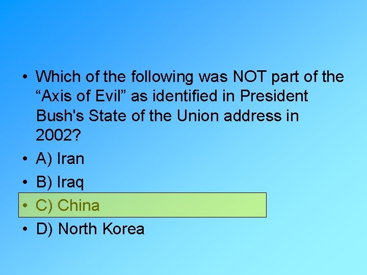  • Which of the following was NOT part of the “Axis of Evil”