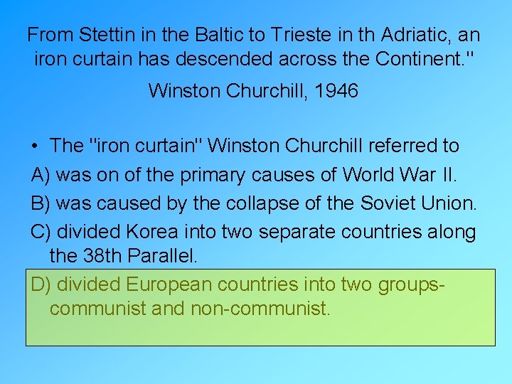 From Stettin in the Baltic to Trieste in th Adriatic, an iron curtain has