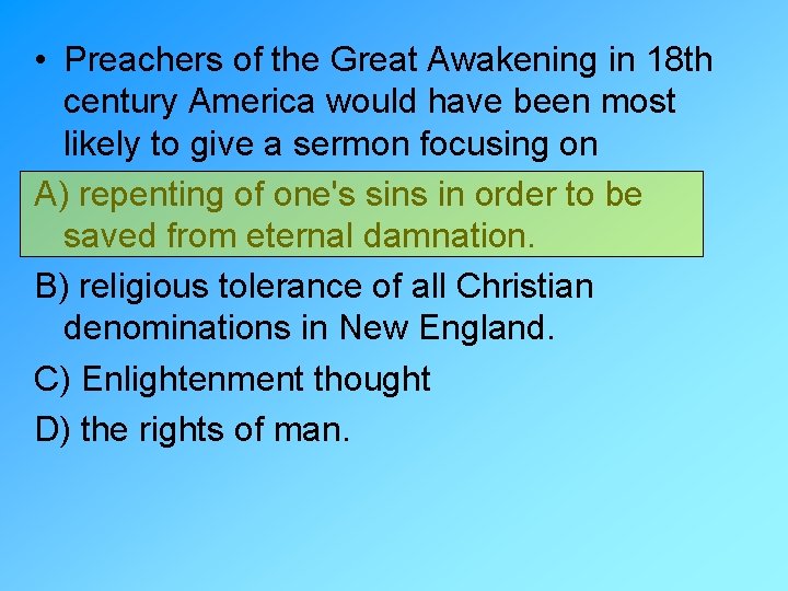  • Preachers of the Great Awakening in 18 th century America would have