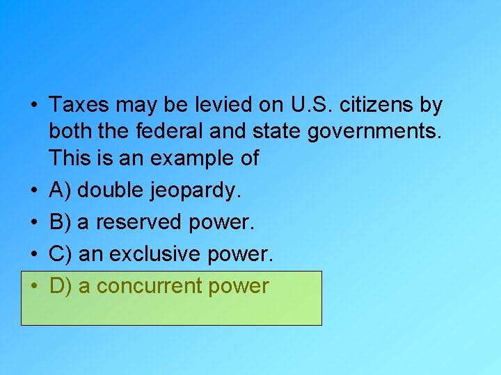  • Taxes may be levied on U. S. citizens by both the federal