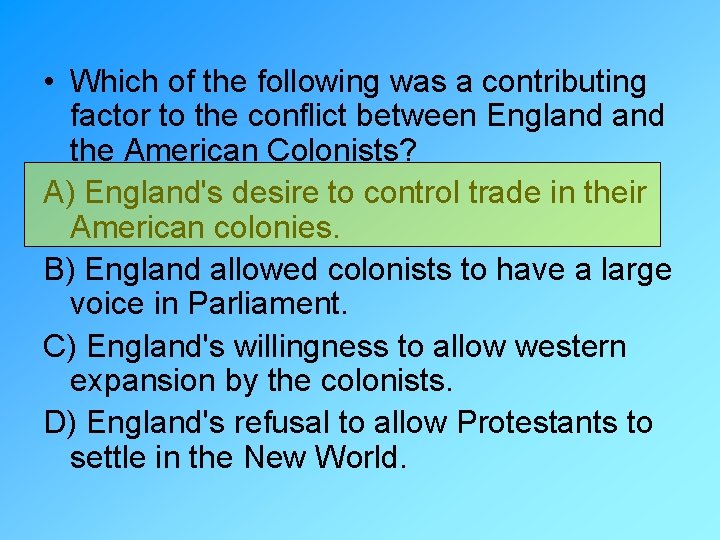  • Which of the following was a contributing factor to the conflict between
