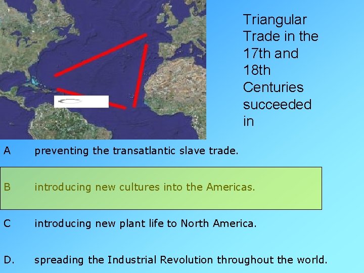 Triangular Trade in the 17 th and 18 th Centuries succeeded in A preventing