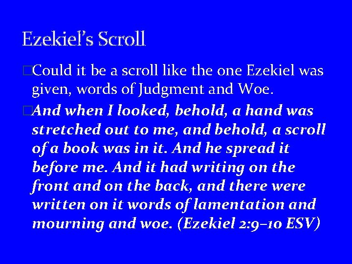 Ezekiel’s Scroll �Could it be a scroll like the one Ezekiel was given, words