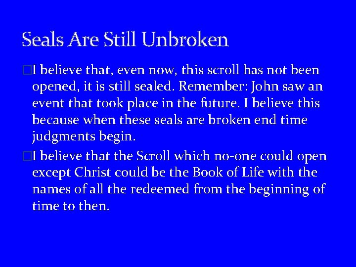 Seals Are Still Unbroken �I believe that, even now, this scroll has not been