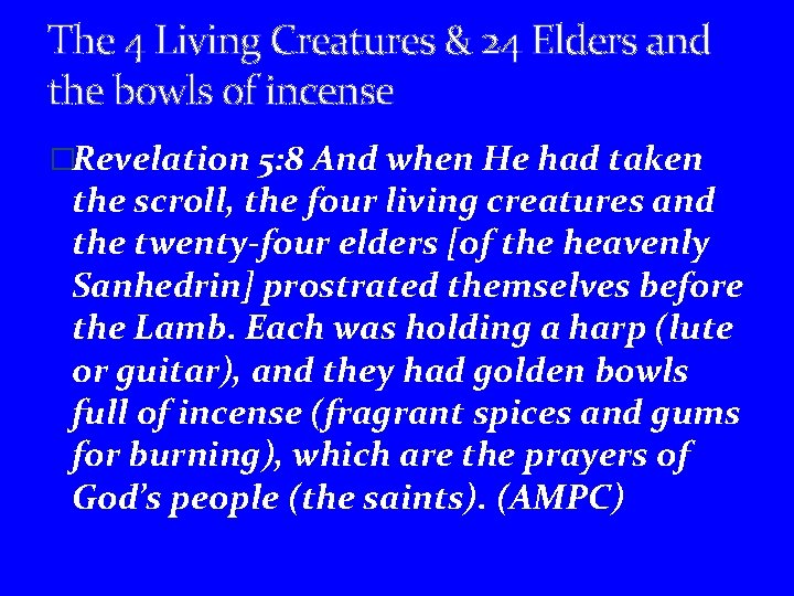 The 4 Living Creatures & 24 Elders and the bowls of incense �Revelation 5: