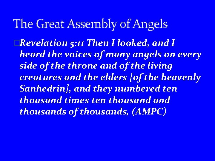 The Great Assembly of Angels �Revelation 5: 11 Then I looked, and I heard