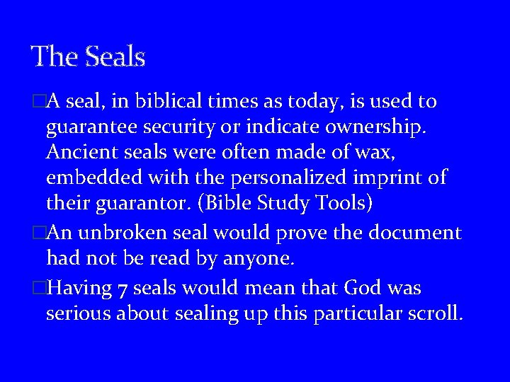 The Seals �A seal, in biblical times as today, is used to guarantee security