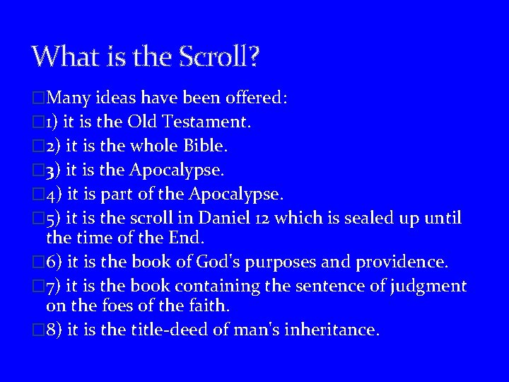 What is the Scroll? �Many ideas have been offered: � 1) it is the