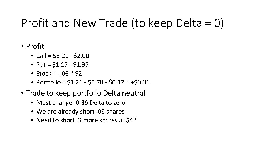 Profit and New Trade (to keep Delta = 0) • Profit • • Call