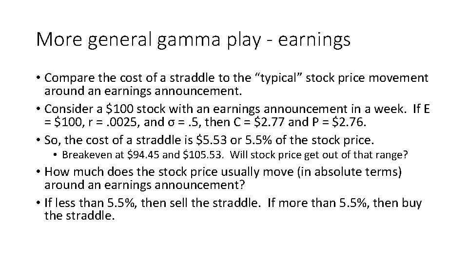 More general gamma play - earnings • Compare the cost of a straddle to