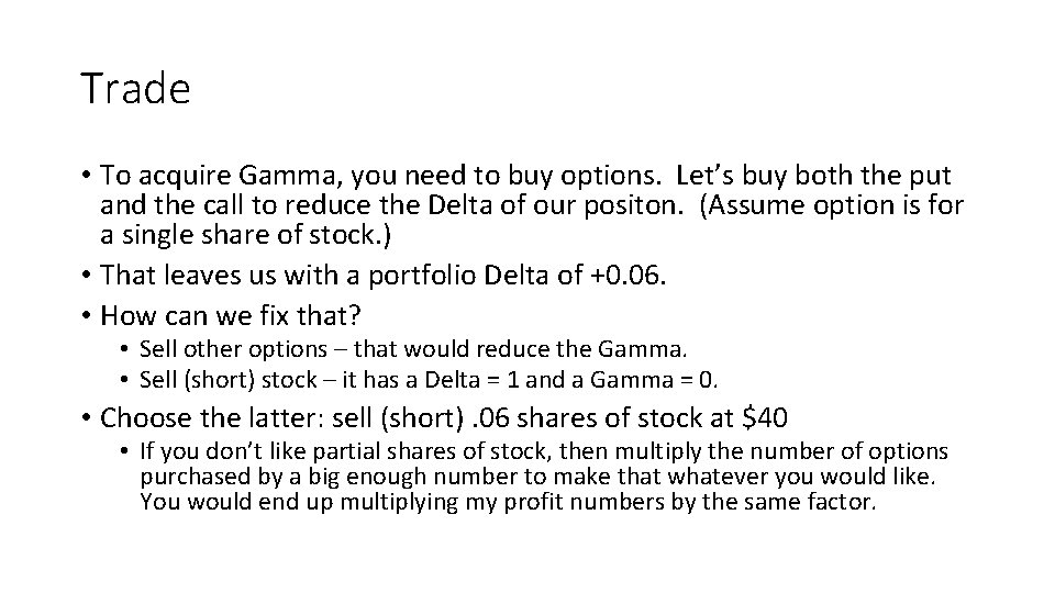 Trade • To acquire Gamma, you need to buy options. Let’s buy both the