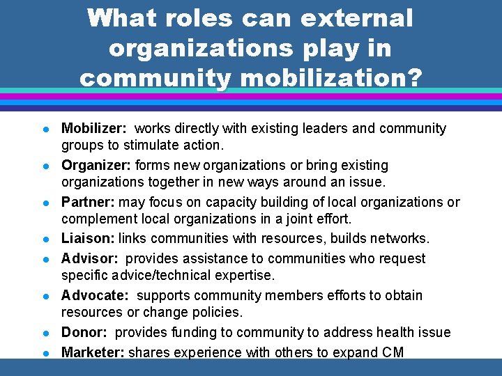 What roles can external organizations play in community mobilization? l l l l Mobilizer: