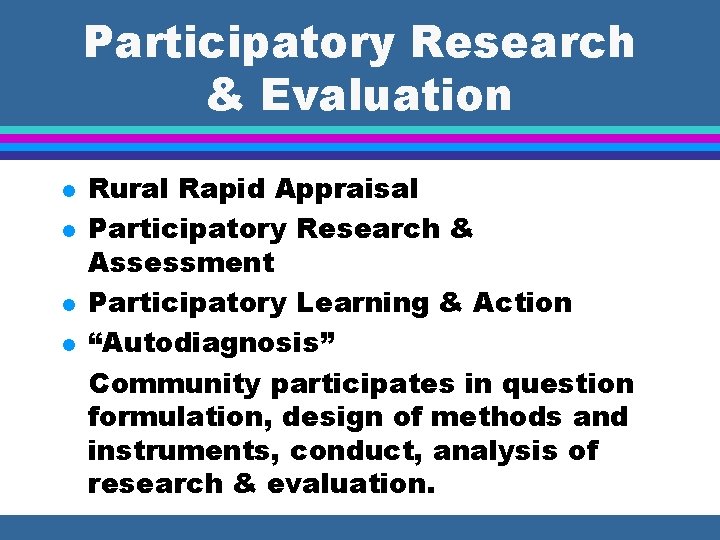 Participatory Research & Evaluation l l Rural Rapid Appraisal Participatory Research & Assessment Participatory