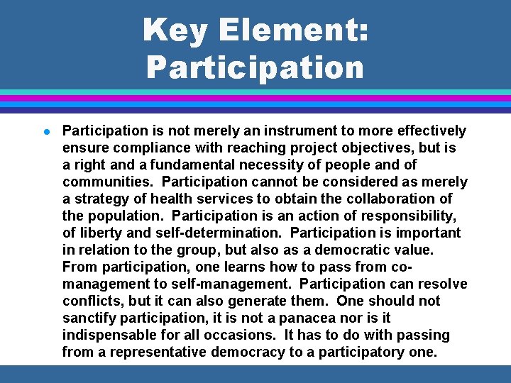Key Element: Participation l Participation is not merely an instrument to more effectively ensure