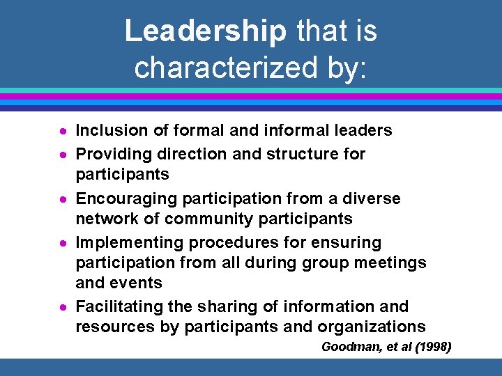 Leadership that is characterized by: · Inclusion of formal and informal leaders · Providing